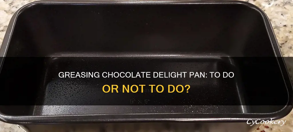 should you grease chocolate delight pan