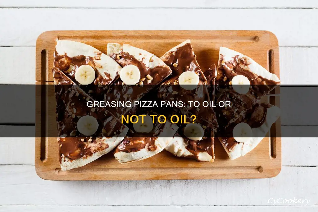 should you grease oil pizza pan before baking pizza