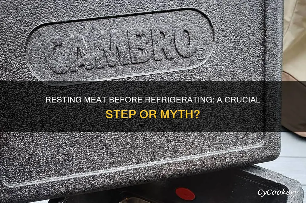 should you let meat rest before refrigerating