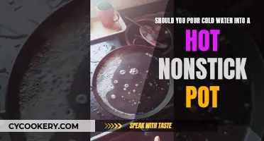 Hot Nonstick Pot: To Pour Cold Water or Not?