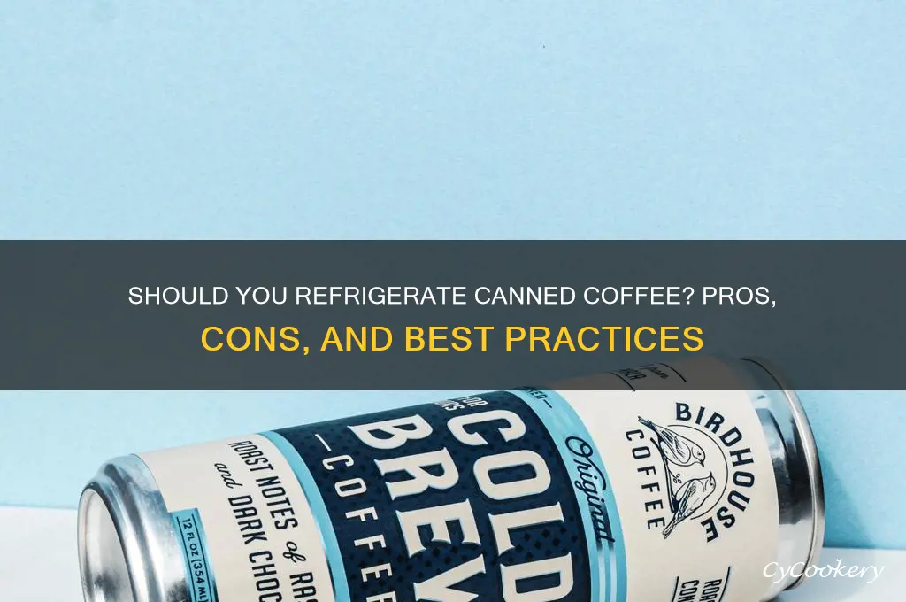 should you put cans coffee in refrigerator