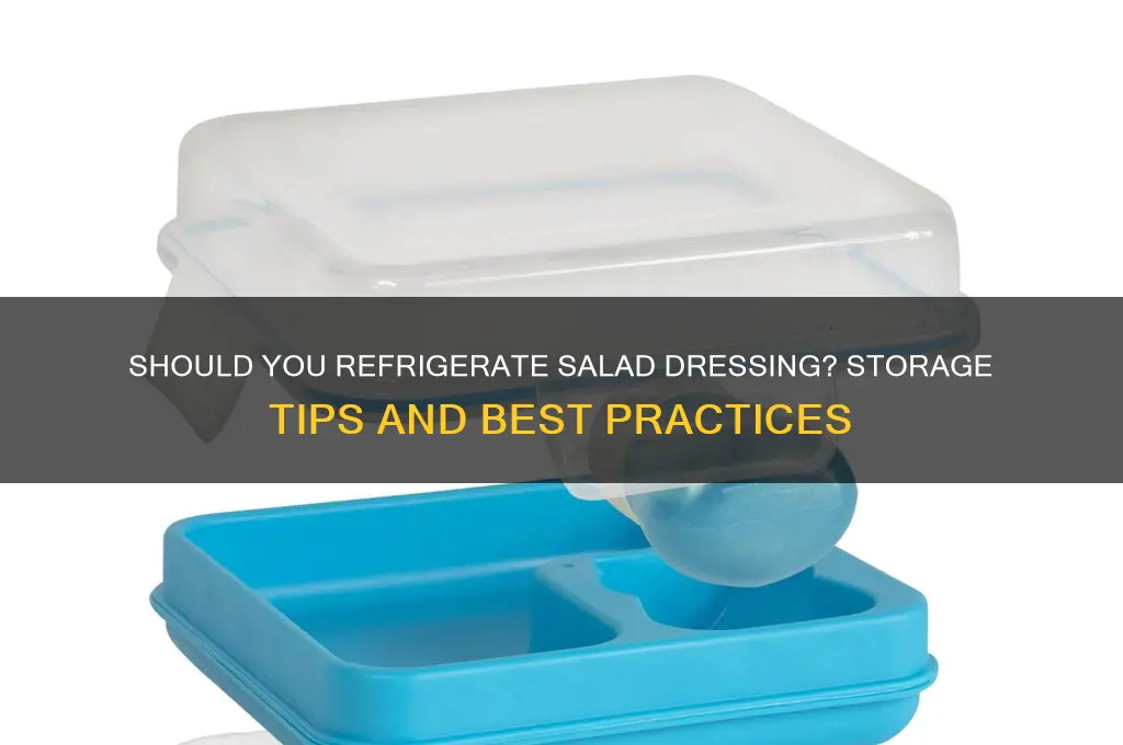 should you put dressing in the refrigerator