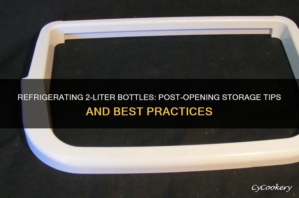 should you refrigerate 2 liters after opening