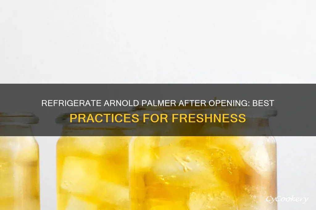 should you refrigerate arnold palmer after opening