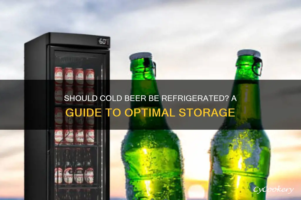 should you refrigerate beer that was cold