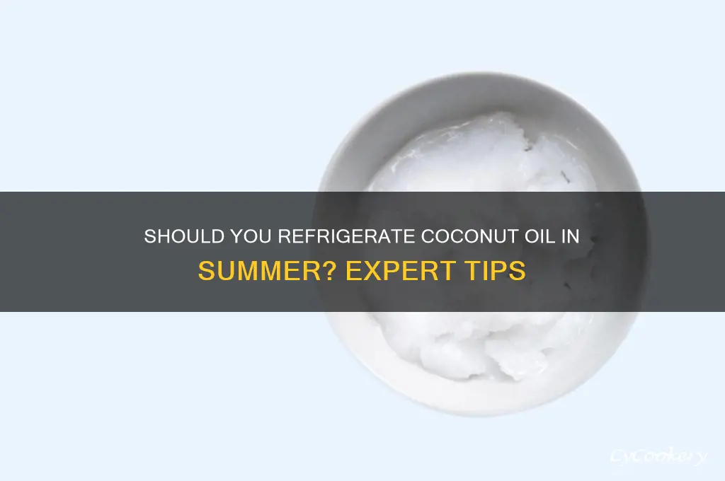 should you refrigerate coconut oil in summer