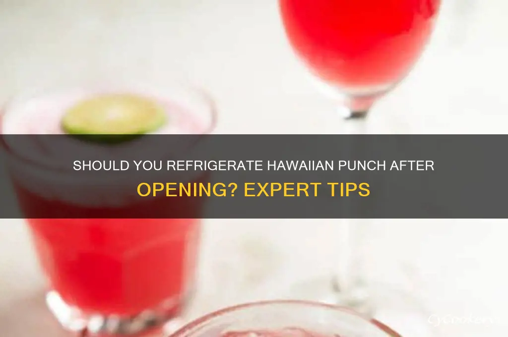 should you refrigerate hawaiian punch after opening