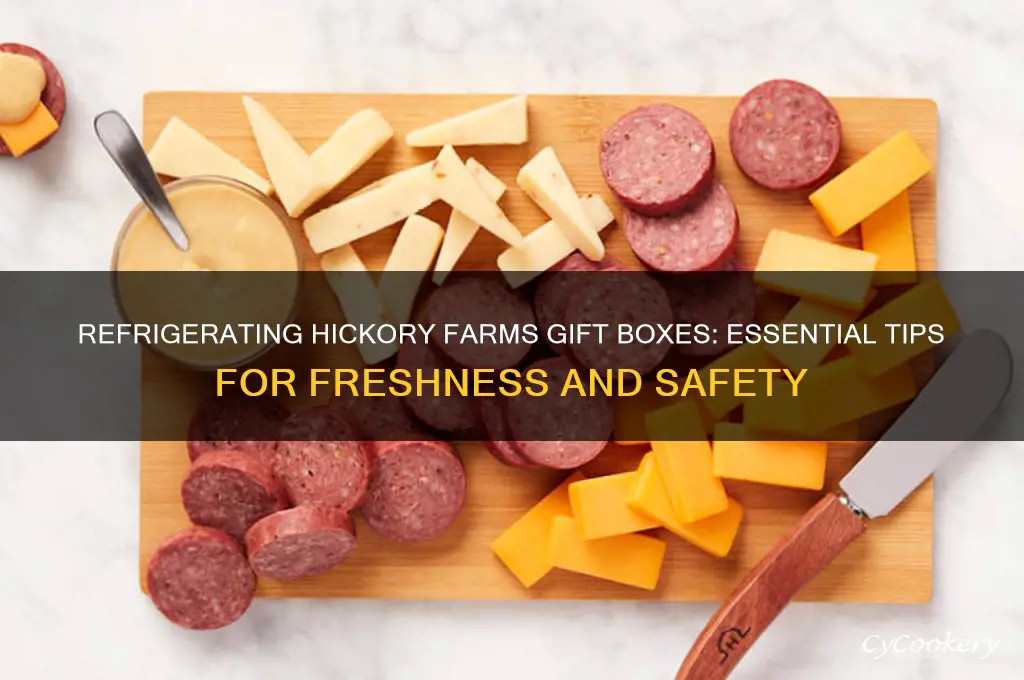 should you refrigerate hickory farms gift boxes