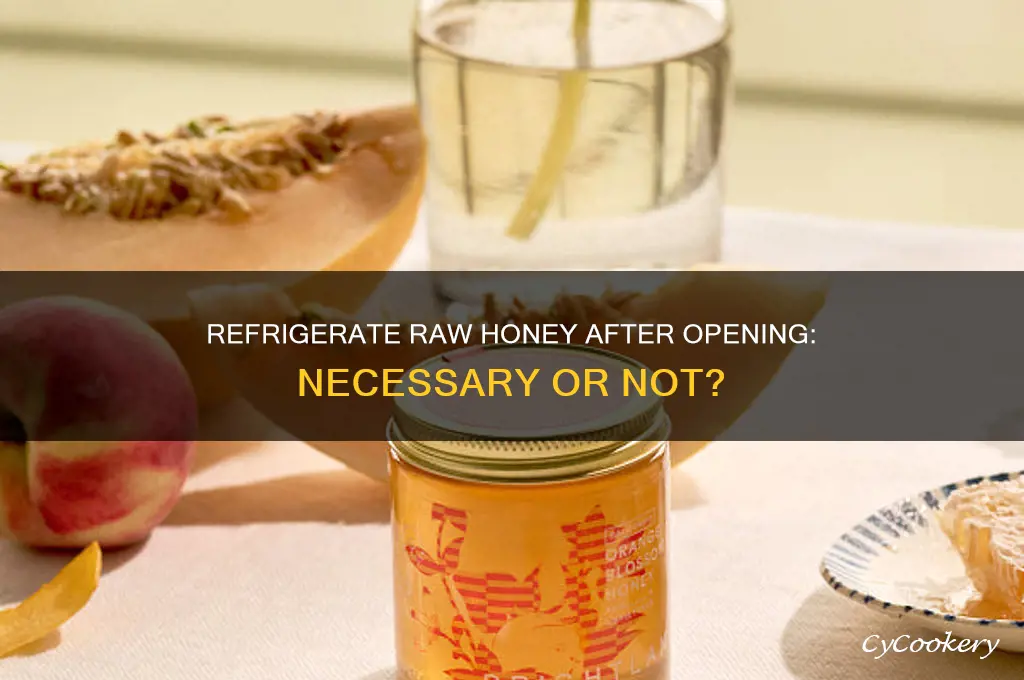 should you refrigerate raw honey after opening