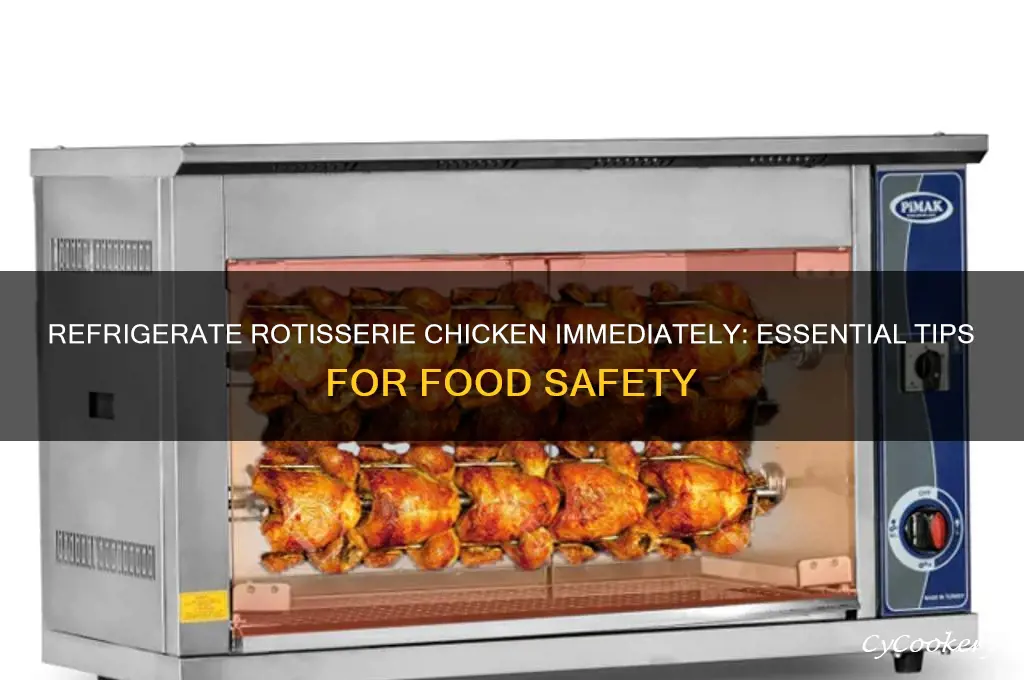 should you refrigerate rotisserie chicken right away
