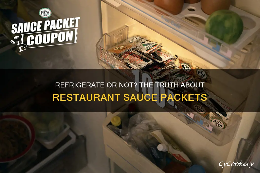 should you refrigerate sauce packets from restaurant