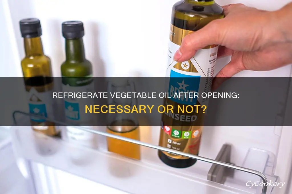 should you refrigerate vegetable oil after opening