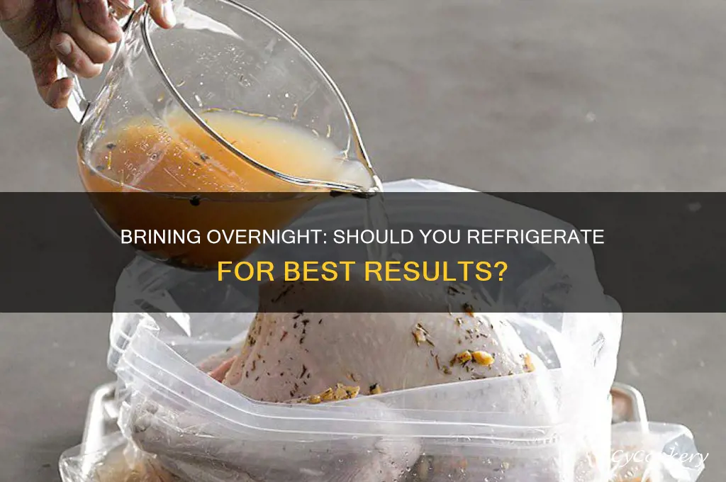 should you refrigerate when you brine overnight