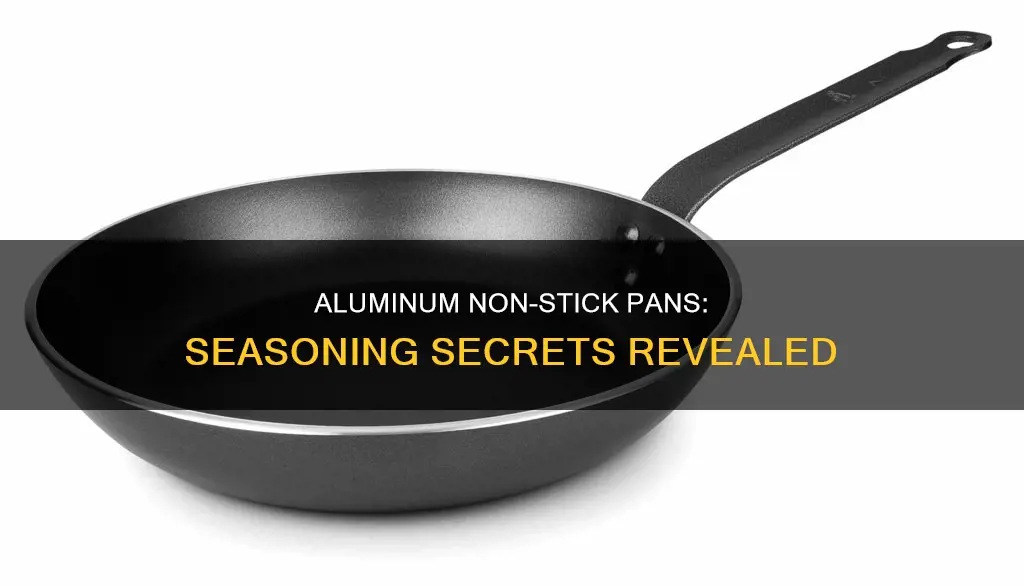 should you season an aluminum non stick pan