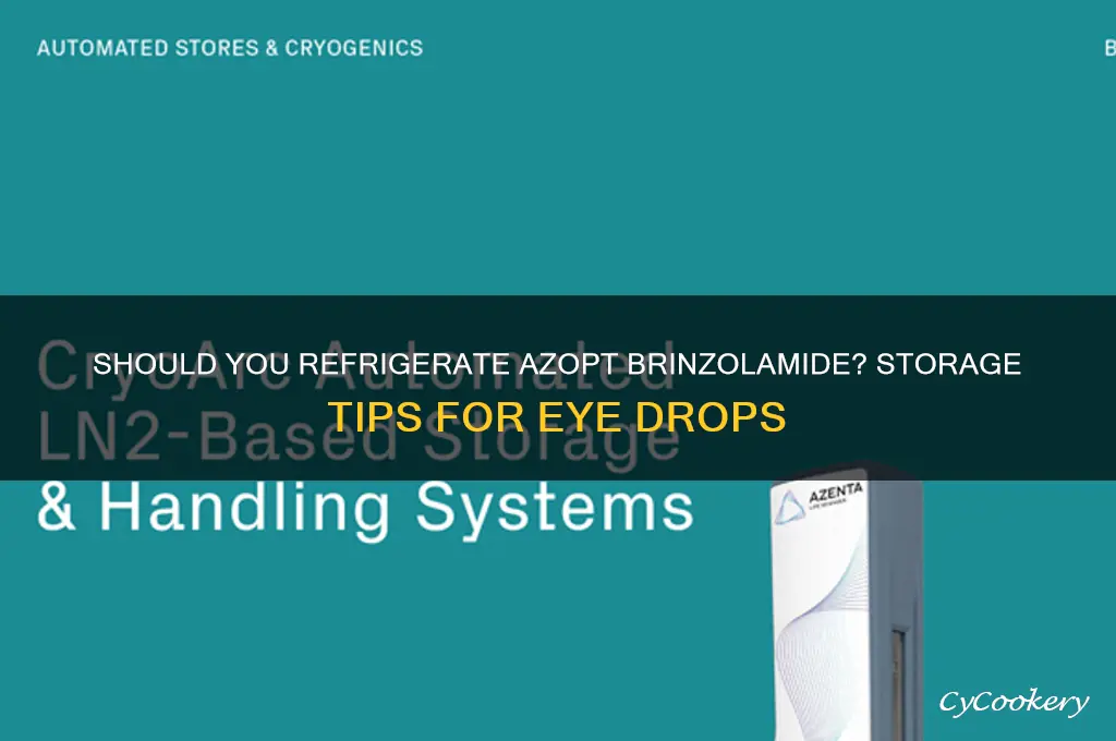 should you store azopt brinzolamide in refrigeration