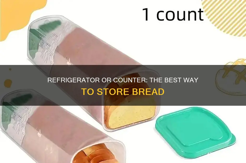 should you store bread in the refrigerator