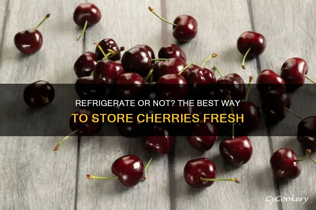 should you store cherries in the refrigerator