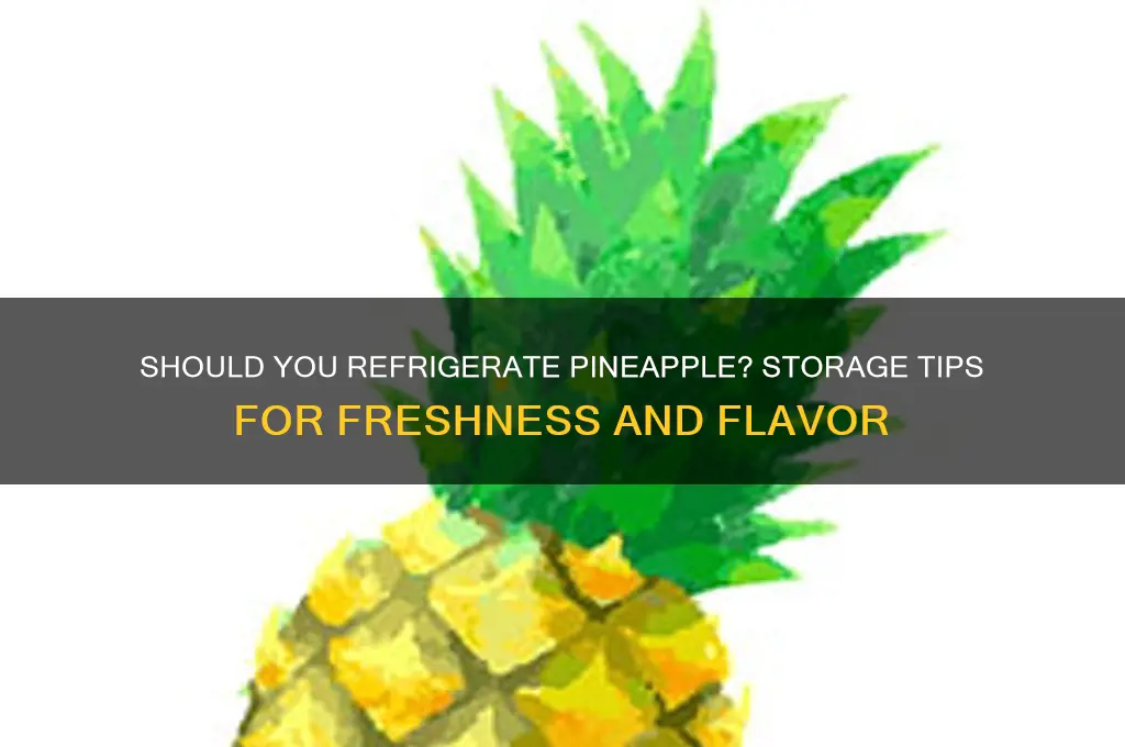 should you store pineapple in the refrigerator
