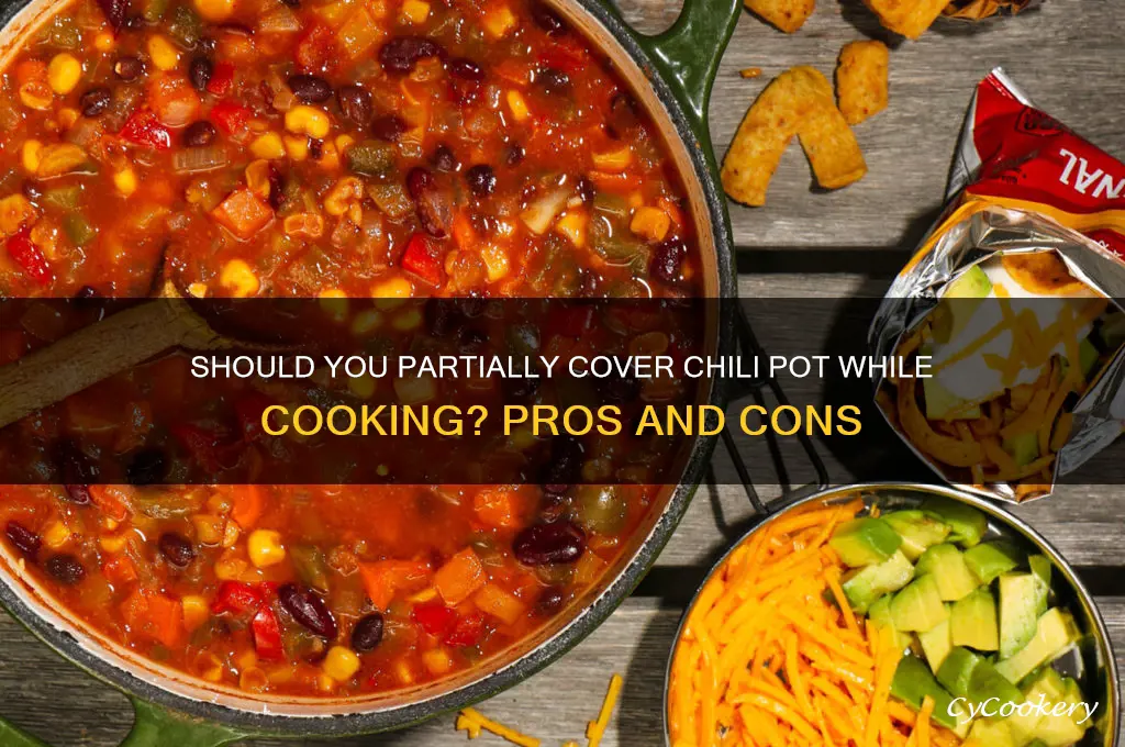 should younpartially coer chili pot while cooking