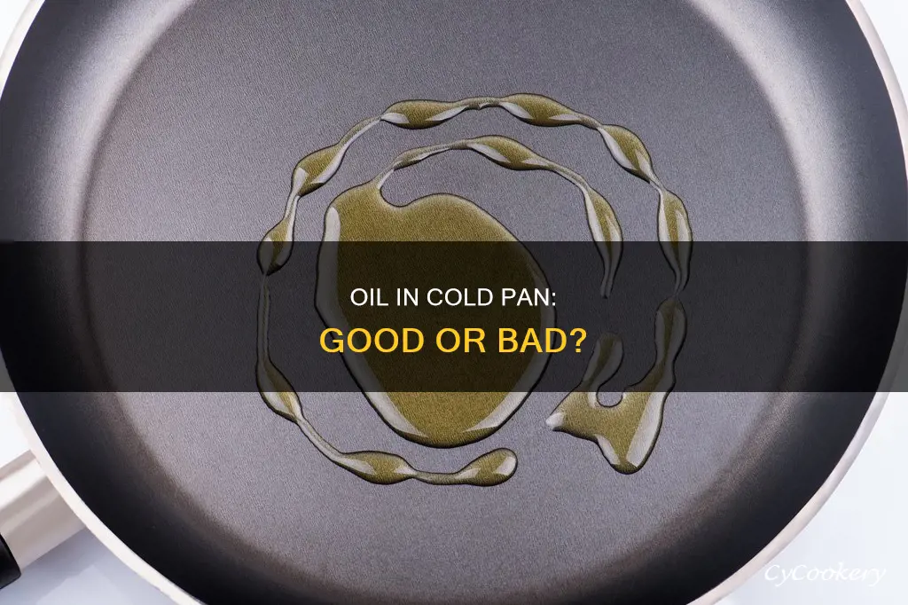 should.you put oil in a cold pan