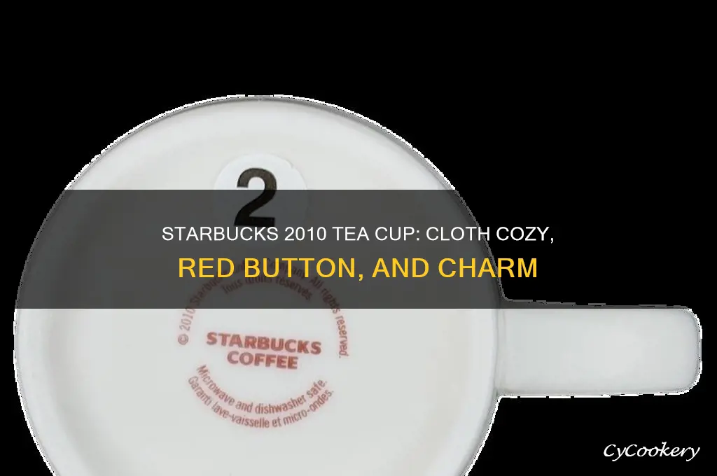starbucks 2010 tea cup with cloth cozy and red button