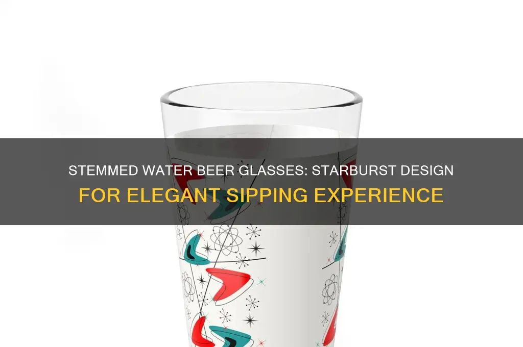 stemmed water beer glasses starbrust