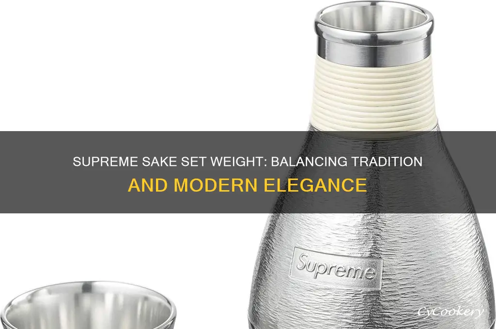 supreme sake set weight