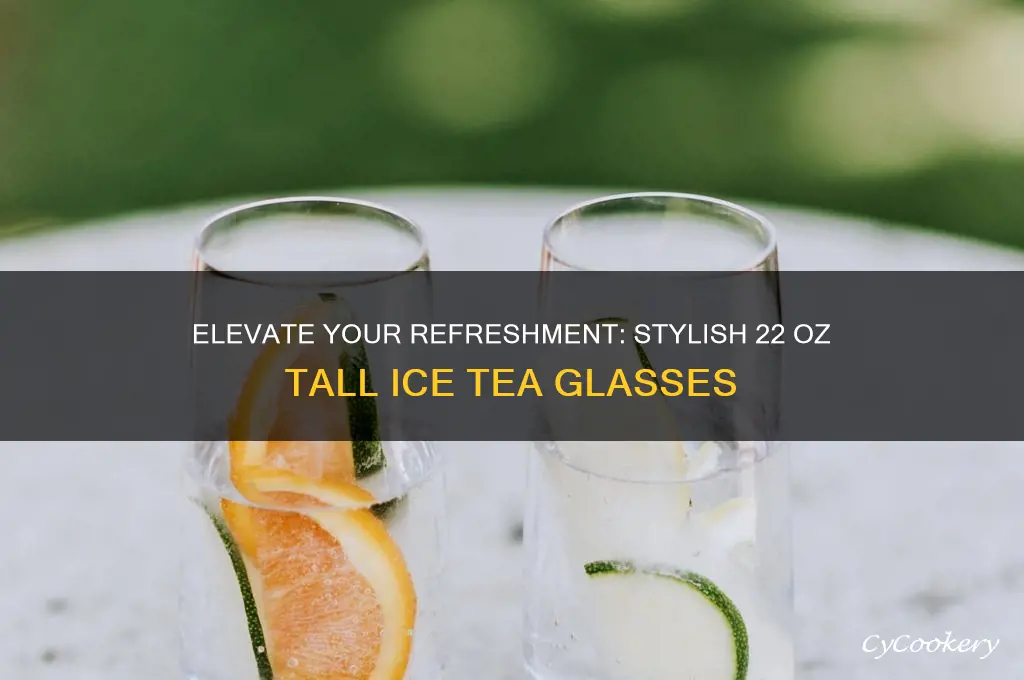 tall 22 oz ice tea glasses