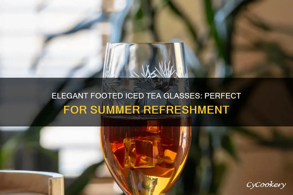 tea glassware footed iced tea glasses