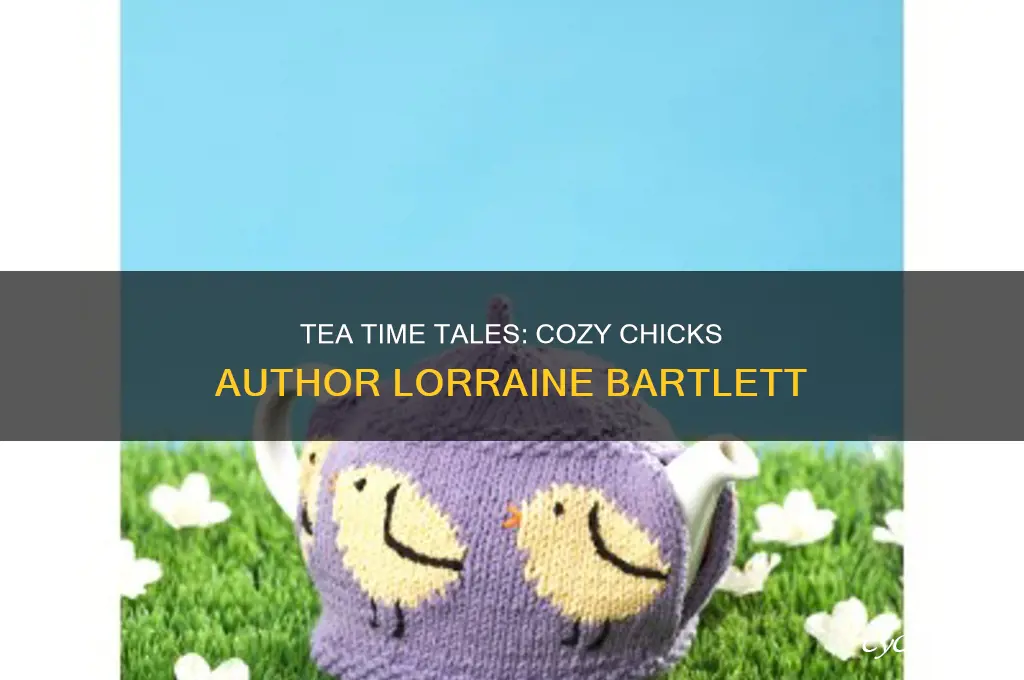 tea time with the cozy chicks lorraine bartlett