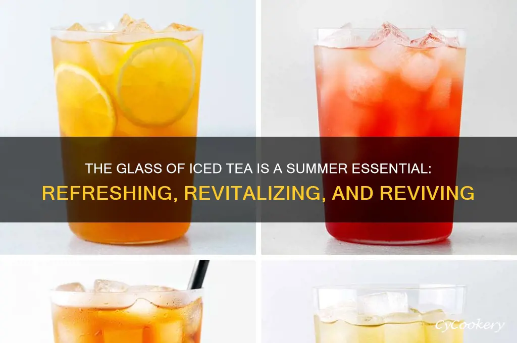 the glass of iced tea is a