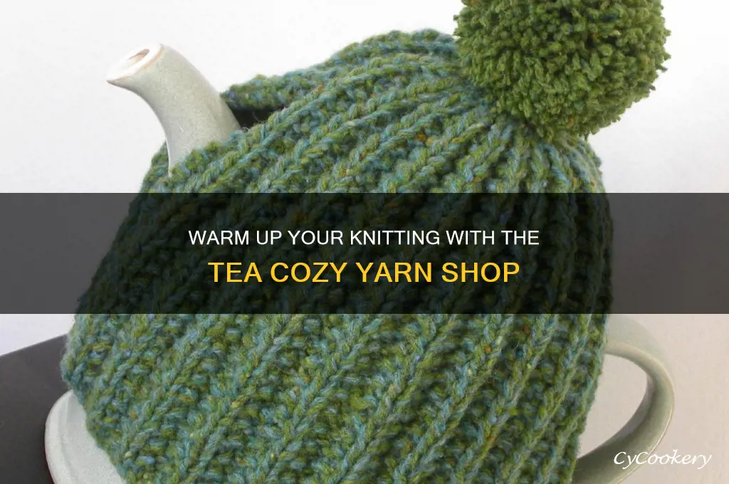 the tea cozy yarn shop