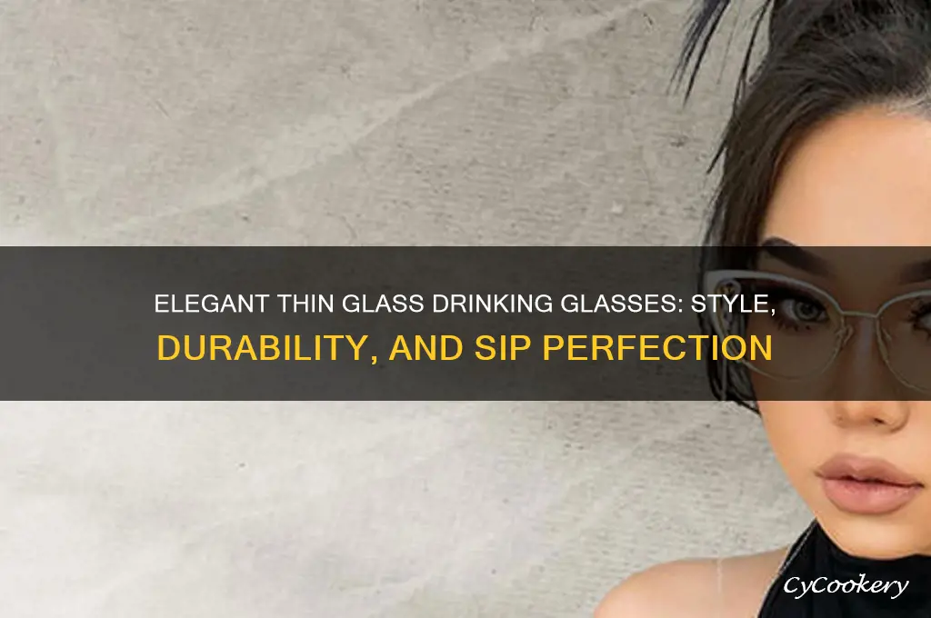 thin glass drinking glasses