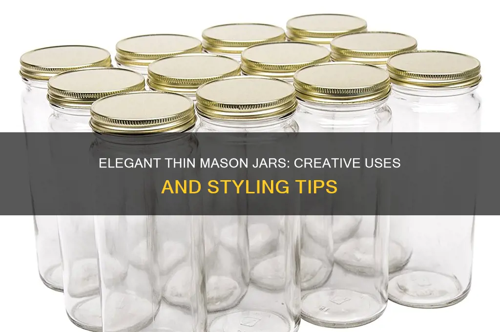 thin mason jars