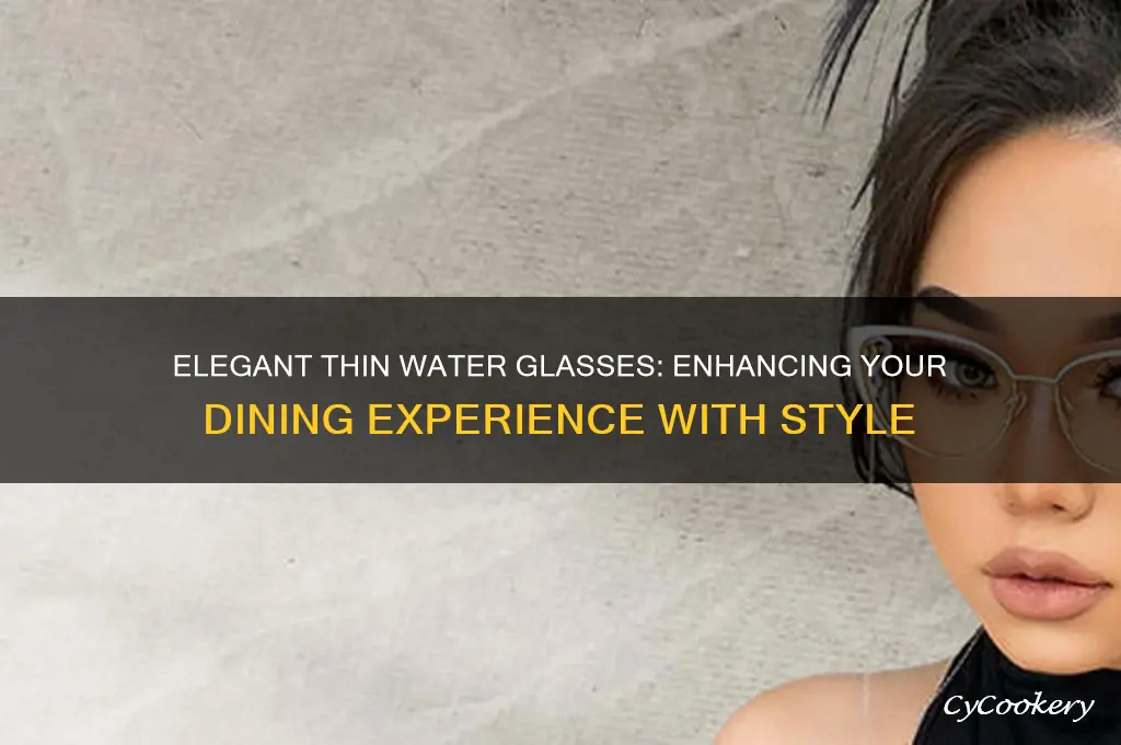 thin water glasses