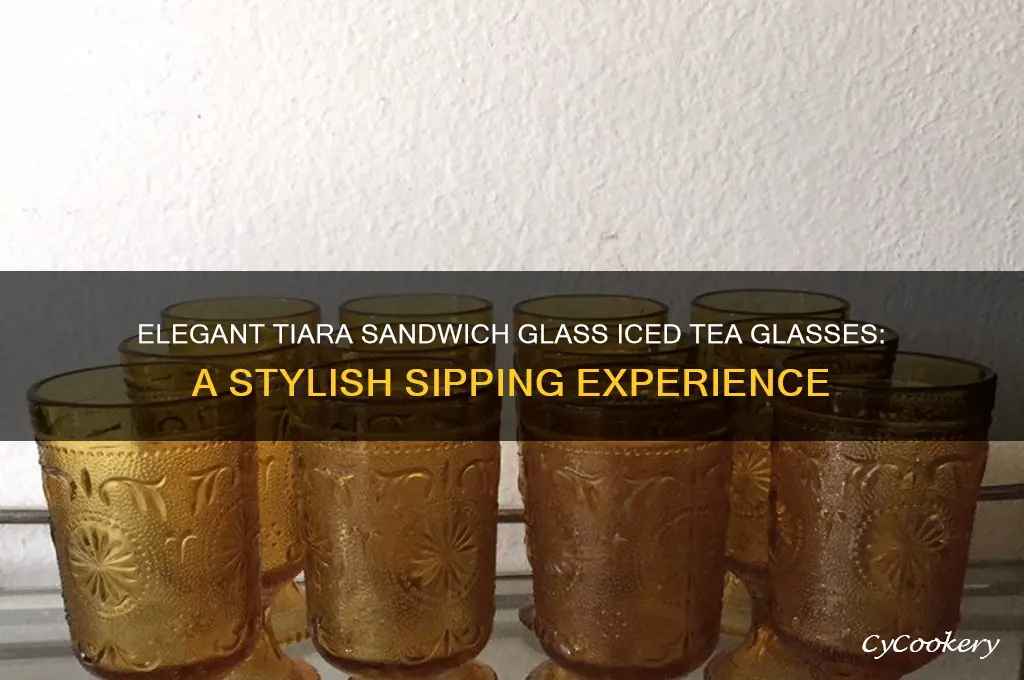 tiara sandwich glass ice tea glasses