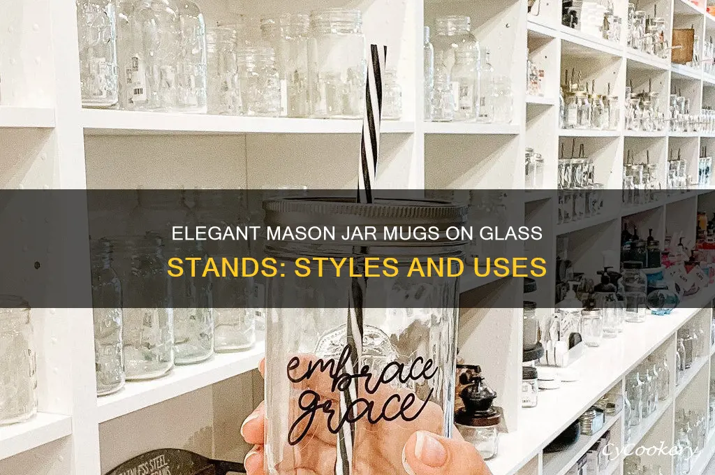 types mason jar clear drinking mugs on glass stand