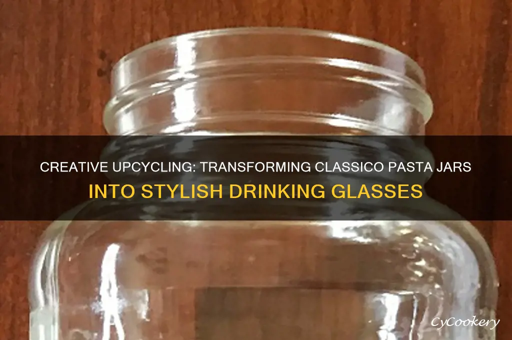 using classico pasta jars as drinking glasses