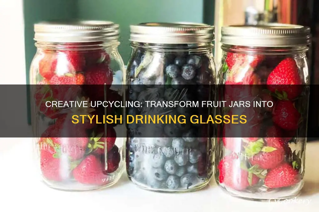 using fruit jars for drinking glasses