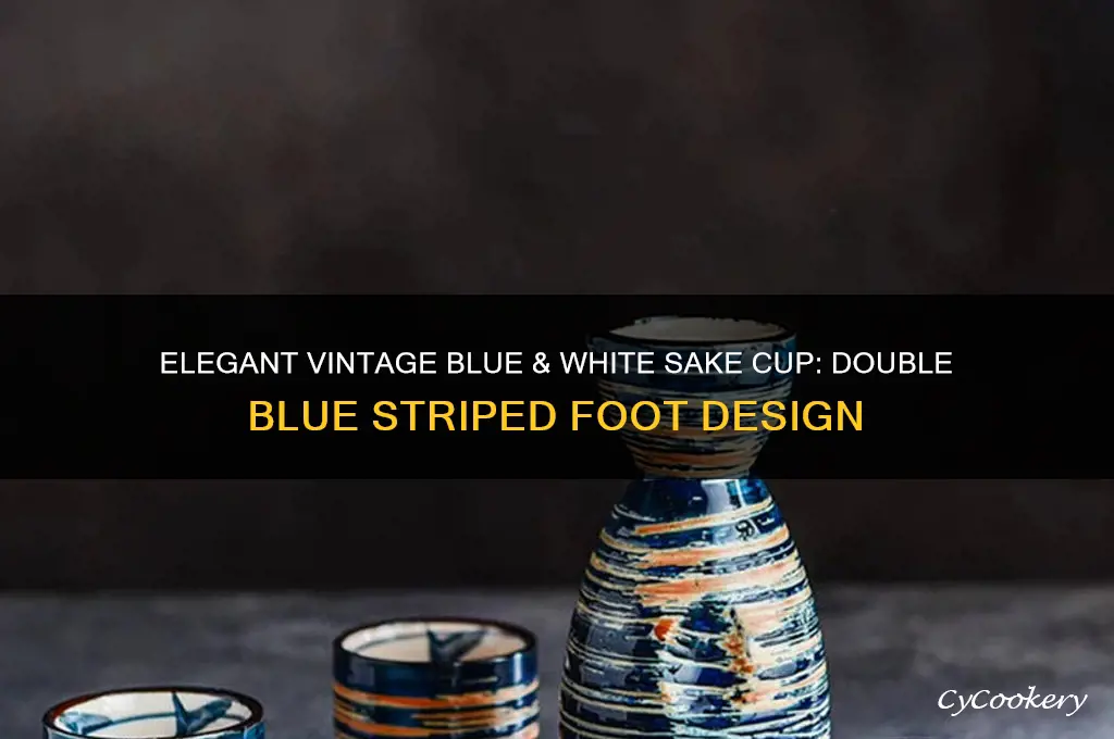 vintage blue and white sake cup double blue striped foot
