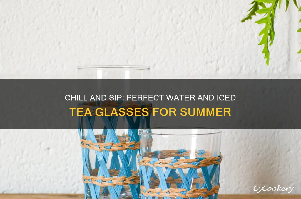 water and iced tea glasses