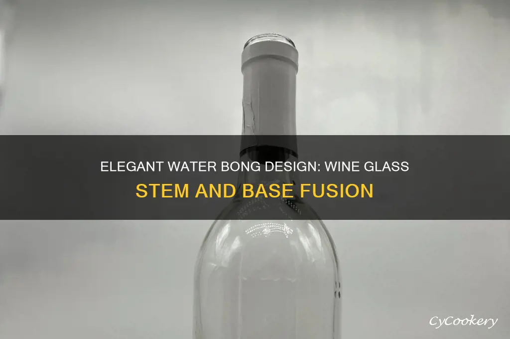 water bong with wine glass stem and base