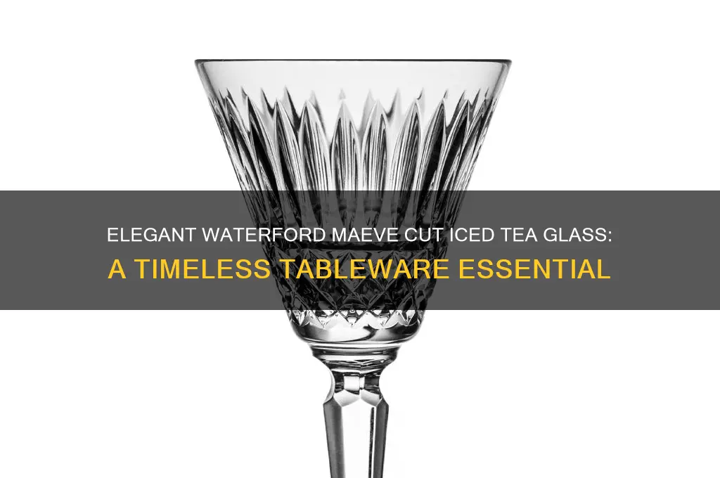 waterford maeve cut iced tea glass