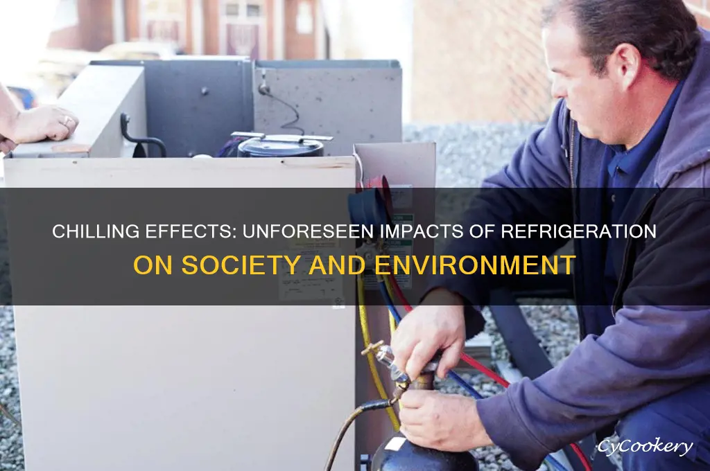 were there any unintended consequences from refrigeration