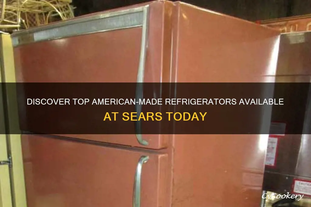 what american made refrigerators does sears sell