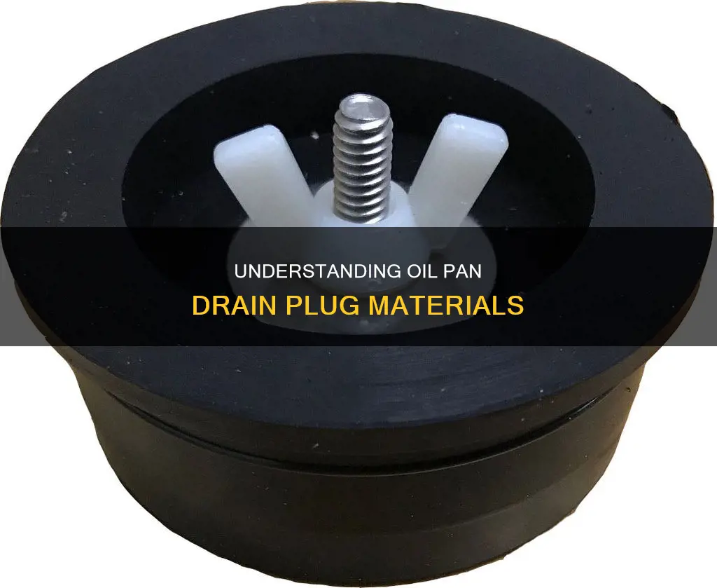 what are oil pan drain olugs made of