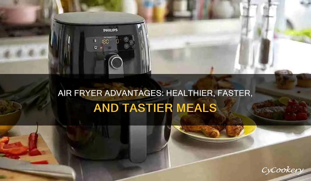 what are the benefits of cooking with an air fryer