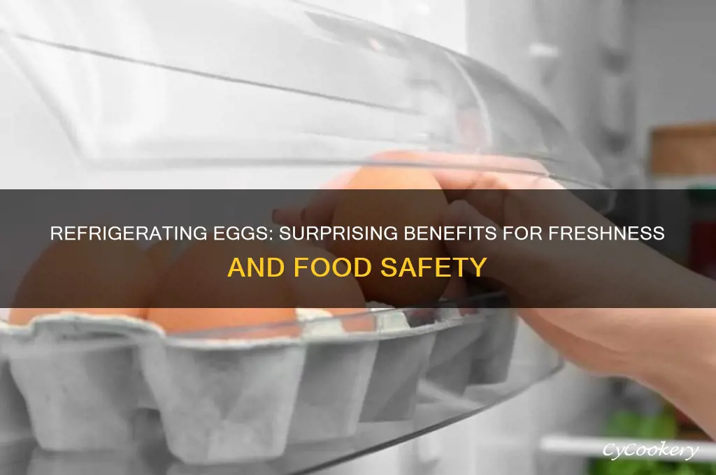 what are the benefits of refrigerating eggs