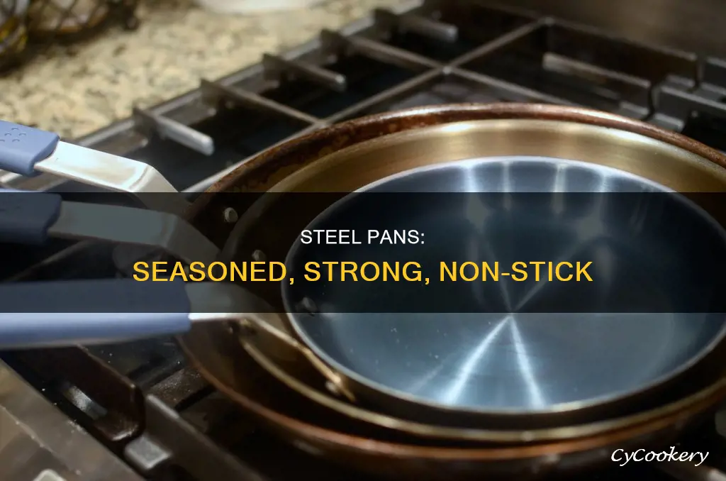 what are the benefits of seasoned steel pans