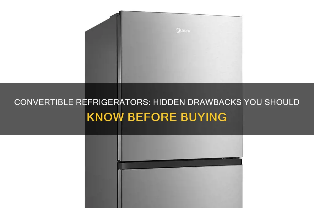 what are the disadvantages of convertible refrigerator